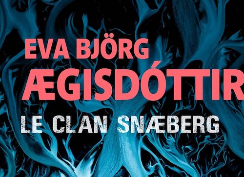 Eva Björg ÆGISDÓTTIR : Le clan Snæberg