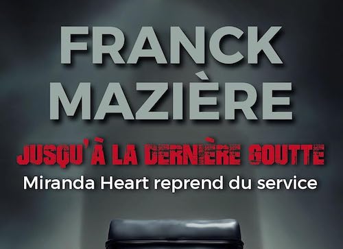 Franck Mazière : Série Miranda Heart - 2- Jusqu'à la dernière goutte