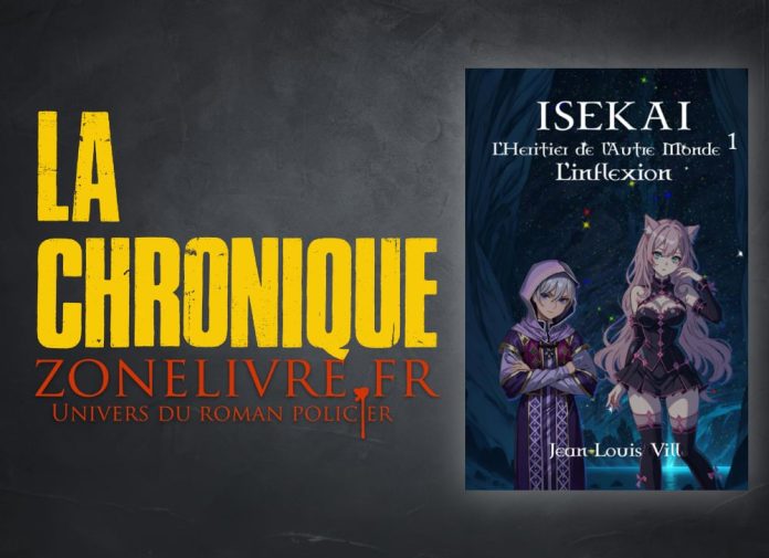 Jean-Louis Vill - ISEKAI - Heritier de Autre Monde - 01 - inflexion