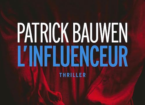 Patrick Bauwen : l'influenceur