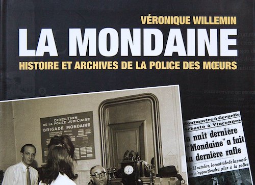 Véronique Willemin : La Mondaine - Histoire et archives de la police des moeurs