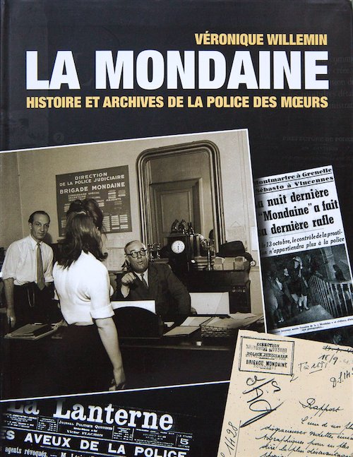 Véronique Willemin : La Mondaine - Histoire et archives de la police des moeurs
