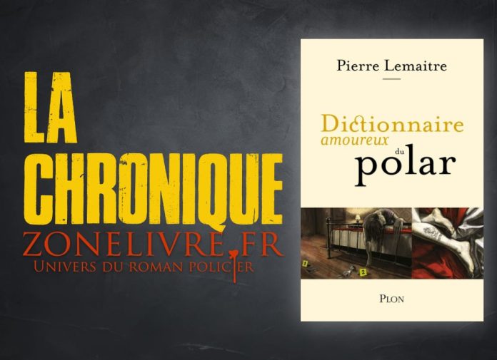 Pierre Lemaitre - Dictionnaire amoureux du polar