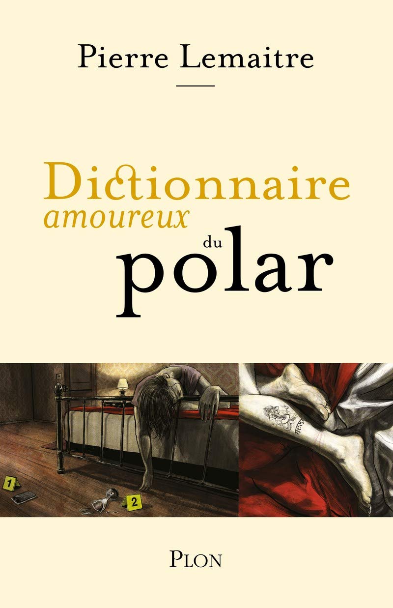 Pierre Lemaitre - Dictionnaire amoureux du polar