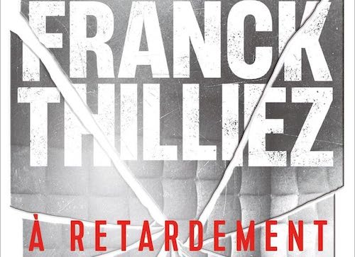 Franck Thilliez : Série Sharko & Henebelle - 14 - A retardement