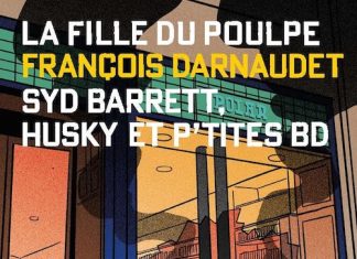 François Darnaudet : La fille du Poulpe – 11 – Syd Barrett, Husky et p’tites BD François Darnaudet : La fille du Poulpe - 12 - Syd Barrett, Husky et p'tites BD