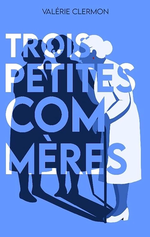 Valérie Clermon : Trois petites commères