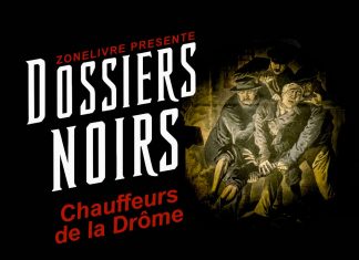 Dossiers Noirs : Chauffeurs de la Drôme Dossiers Noirs : Chauffeurs de la Drôme