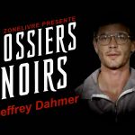 Dossiers Noirs : Jeffrey Dahmer, le cannibale de Milwaukee Dossiers Noirs : Jeffrey Dahmer