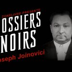 Dossiers Noirs : Joinovici, le chiffonnier milliardaire Joseph Joanovici